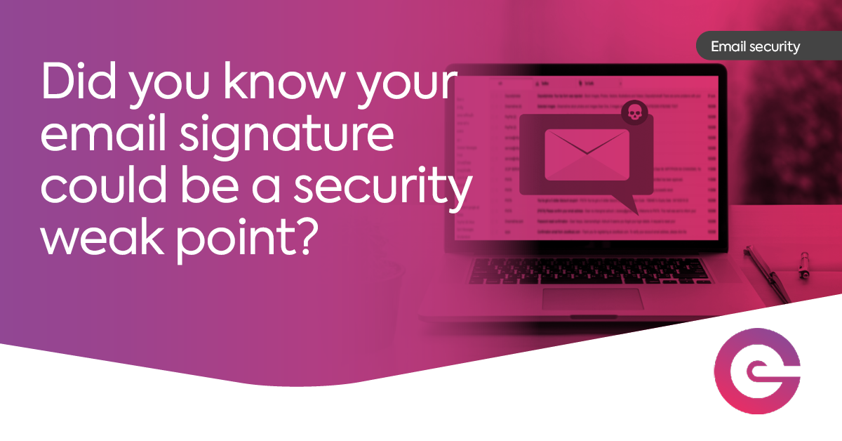 Your Email Signature Could Be A Security Weak Point