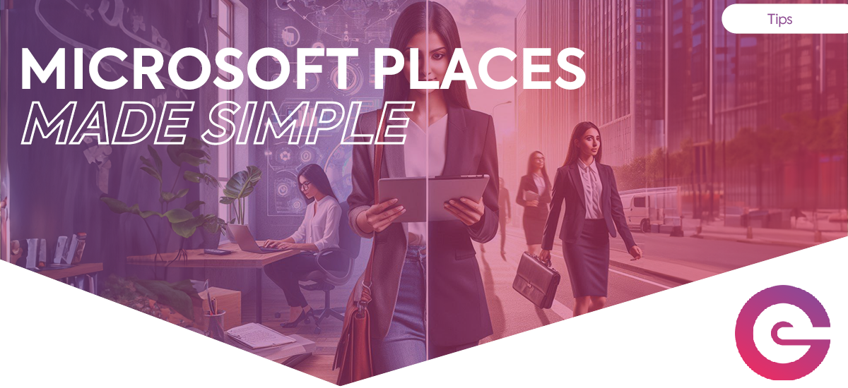 Microsoft Places – What You Need To Know