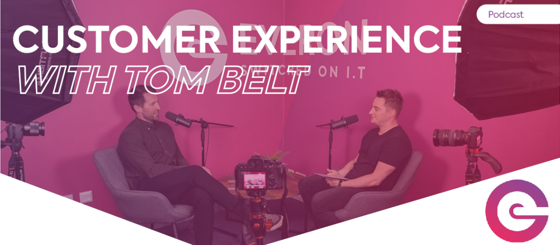 Customer Experience with Tom Belt